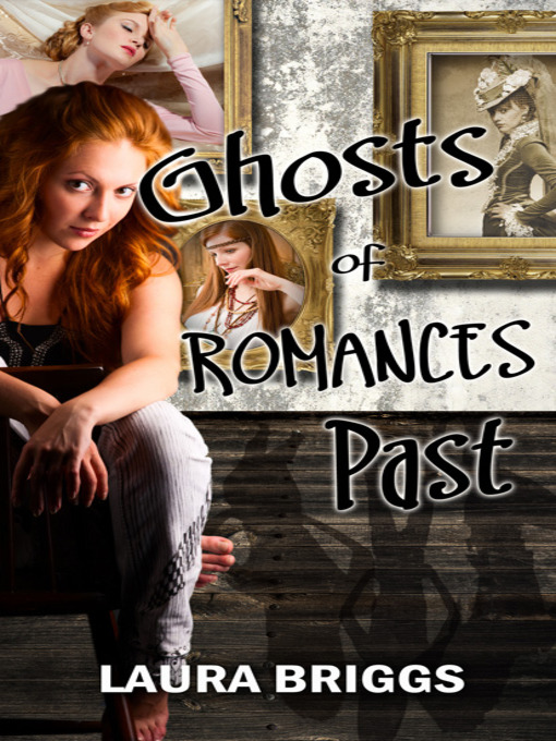 Title details for Ghosts of Romances Past by Laura Briggs - Available